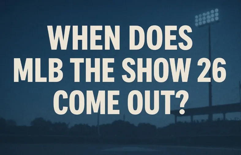 When Does MLB The Show 26 Come Out?