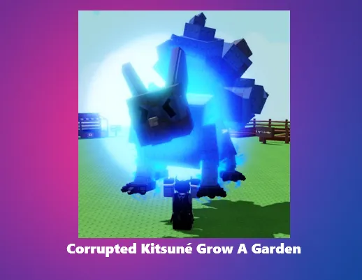 Corrupted Kitsuné Grow A Garden