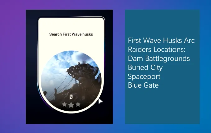 First Wave Husks Arc Raiders Locations