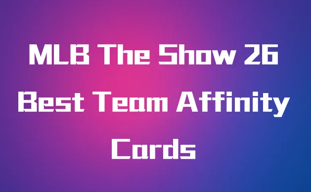 MLB The Show 26 Best Team Affinity Cards