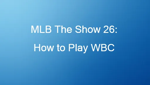 MLB The Show 26: How to Play WBC