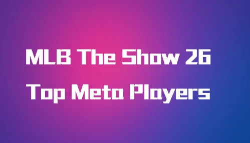 MLB The Show 26 Top Meta Players
