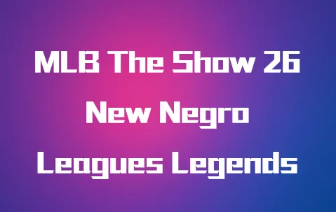 MLB The Show 26 New Negro Leagues Legends