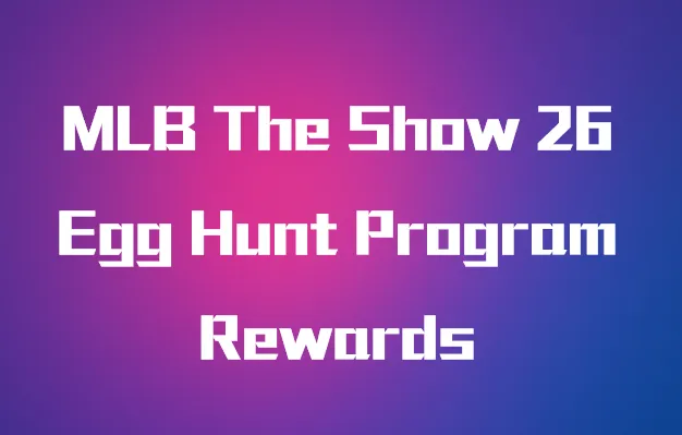MLB The Show 26 Egg Hunt Program Rewards