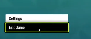 Exit the game completely using the in-game menus