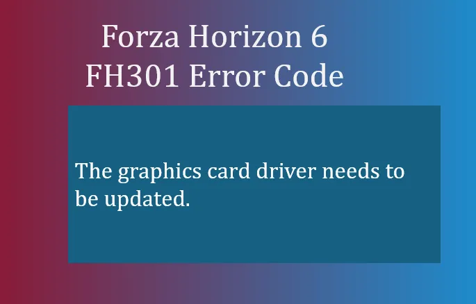 Forza Horizon 6 FH301 Error Code: How to Fix It