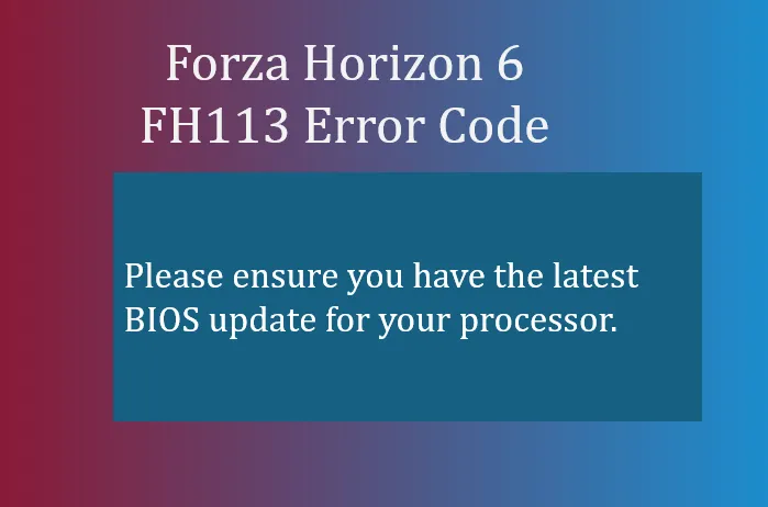 Forza Horizon 6 FH113 Error Code