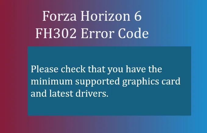 Forza Horizon 6 FH302 Error Code: How to Fix