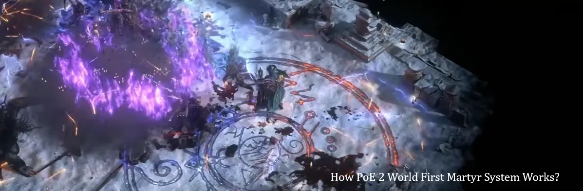How PoE 2 World First Martyr System Works