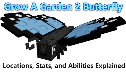 Grow A Garden 2 Butterfly: Locations, Stats, and Abilities Explained
