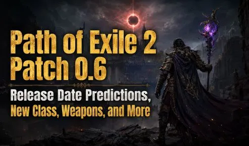 Path of Exile 2 Patch 0.6: Release Date Predictions, New Class, Weapons, and More