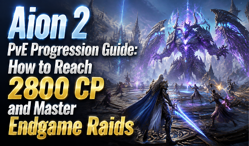 Aion 2 PvE Progression Guide: How to Reach 2800 CP and Master Endgame Raids