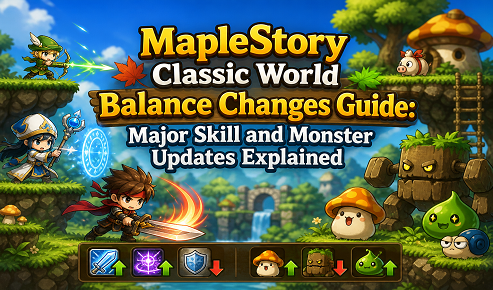 MapleStory Classic World Balance Changes Guide: Major Skill and Monster Updates Explained