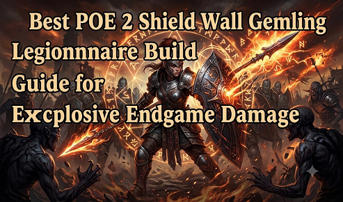 Best POE 2 Shield Wall Gemling Legionnaire Build Guide for Explosive Endgame Damage
